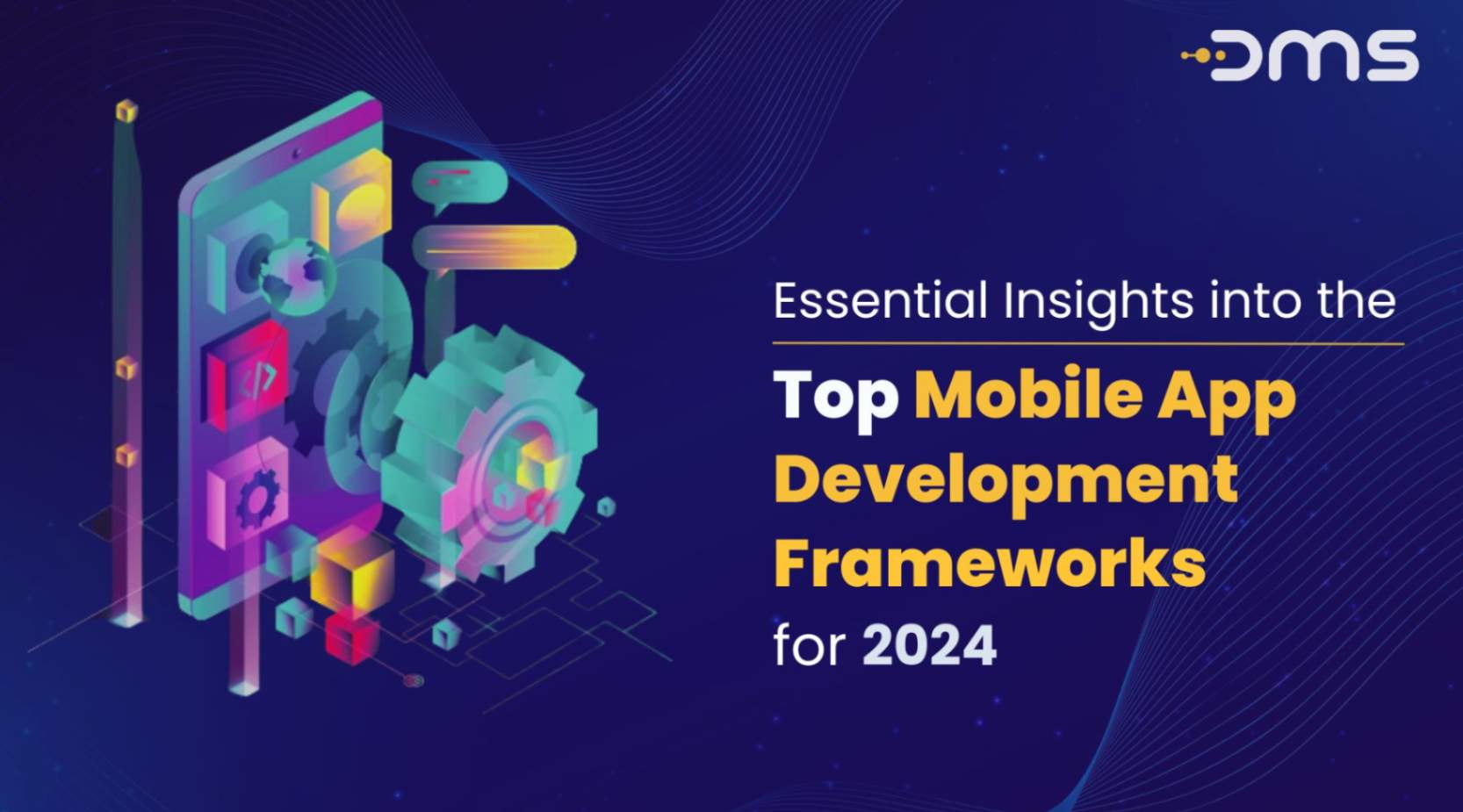 Essential Insights into the Top Mobile App Development Frameworks for 2024