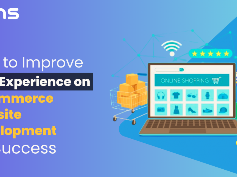 How to Improve User Experience on E-commerce Website Development for Success