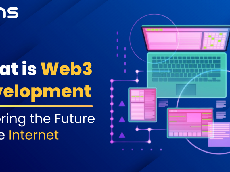 What is Web3 Development: Exploring the Future of the Internet