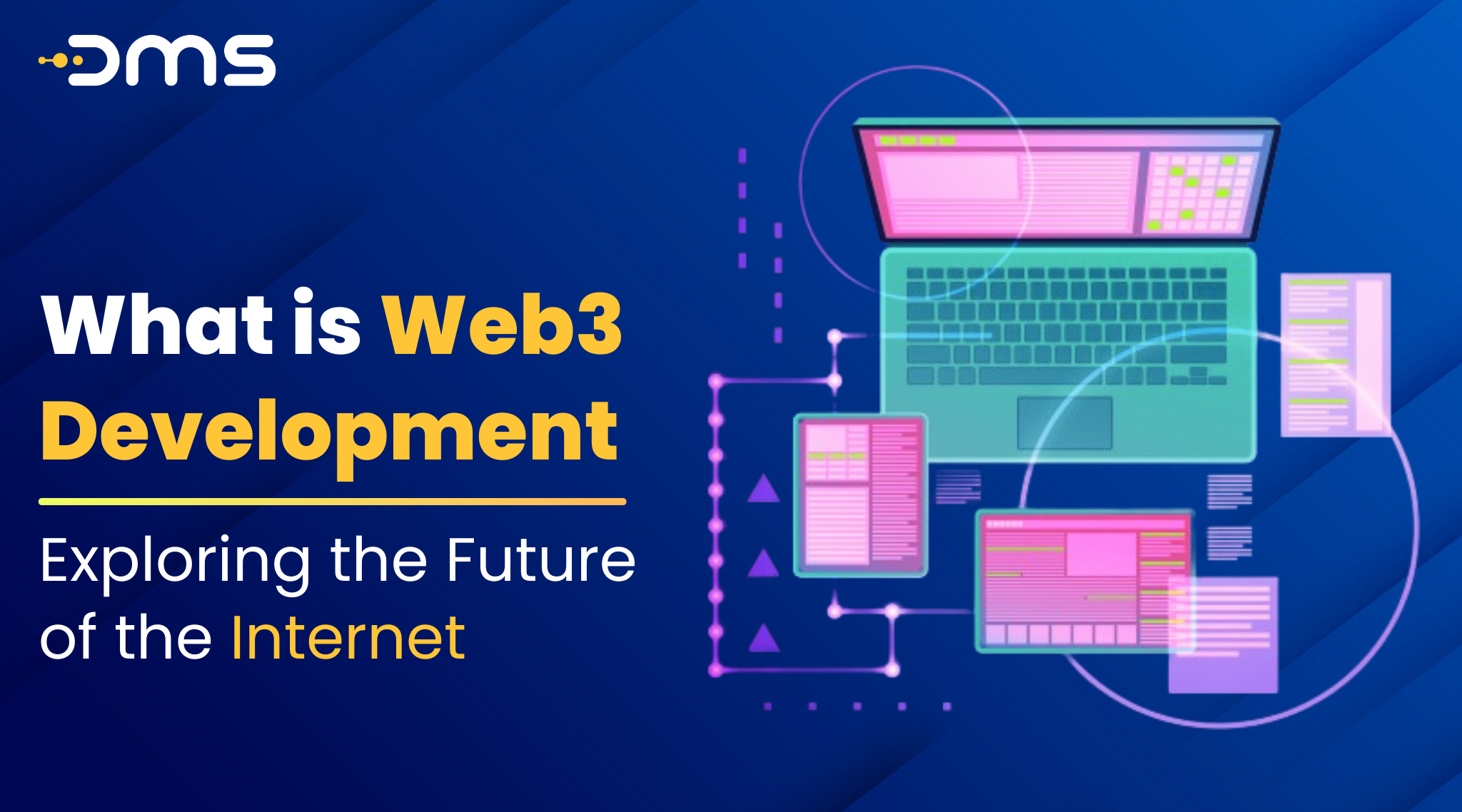 What is Web3 Development: Exploring the Future of the Internet