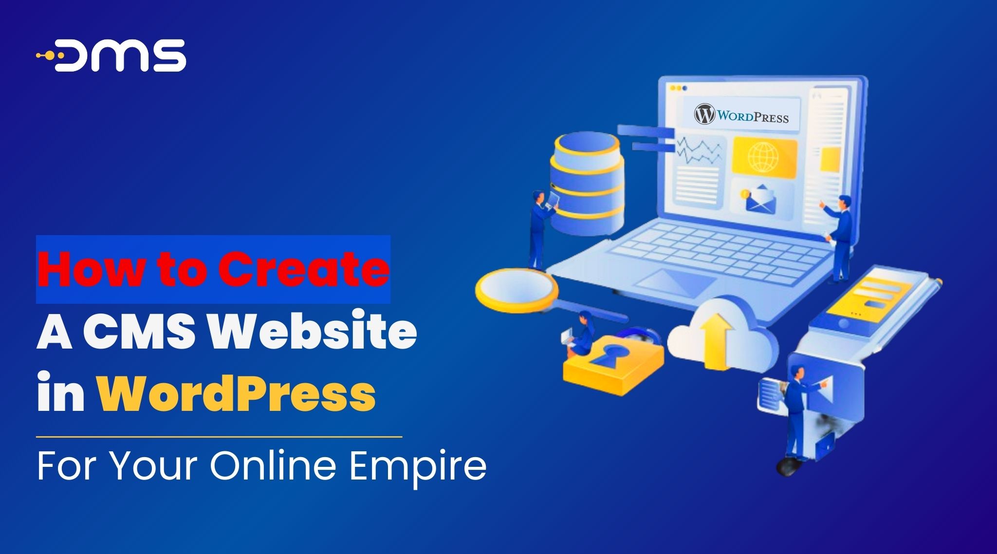How to Create a CMS Website in WordPress for Your Online Empire